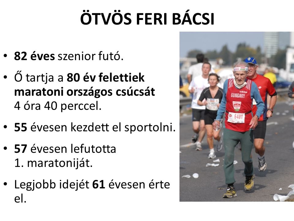 ÖTVÖS FERI BÁCSI 82 éves szenior futó.