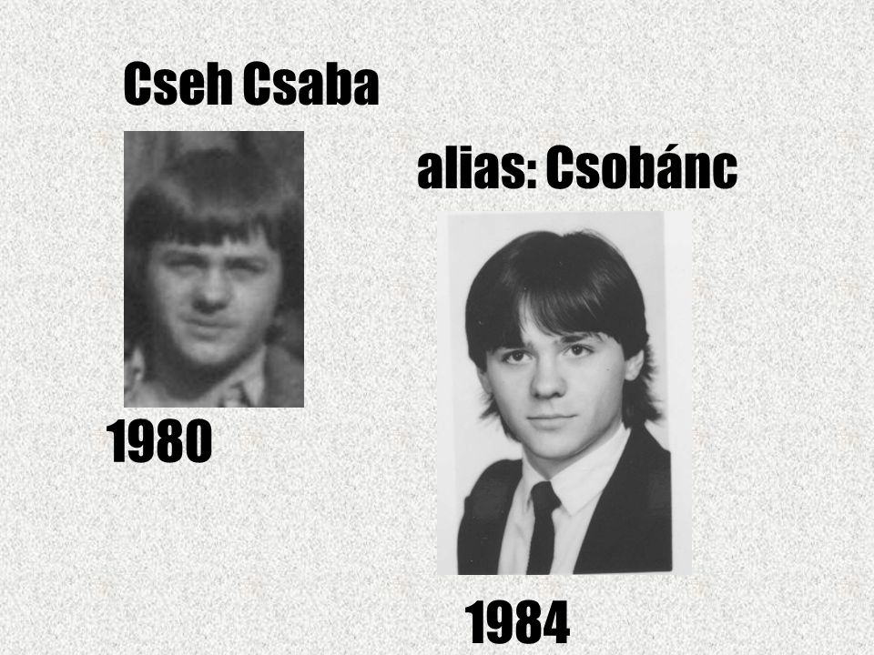 Cseh Csaba alias: Csobánc