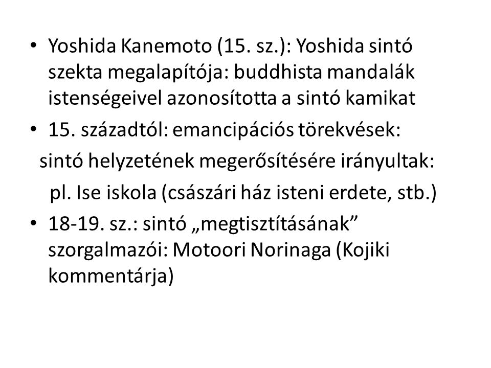 Yoshida Kanemoto (15. sz.): Yoshida sintó szekta megalapítója: buddhista mandalák istenségeivel azonosította a sintó kamikat