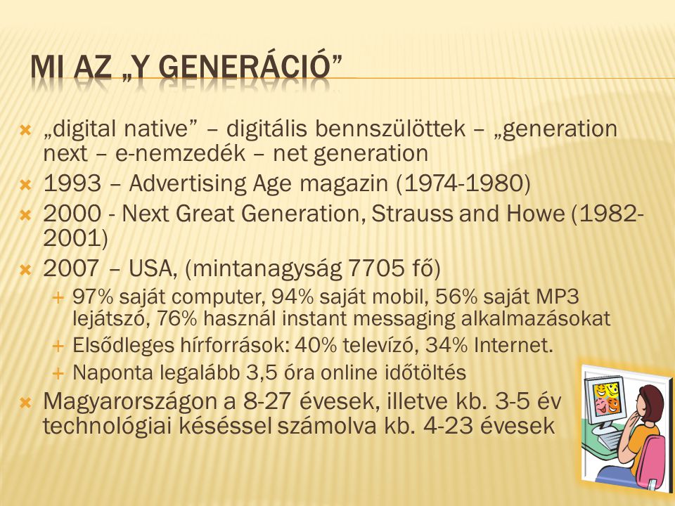 Mi az „Y generáció „digital native – digitális bennszülöttek – „generation next – e-nemzedék – net generation.