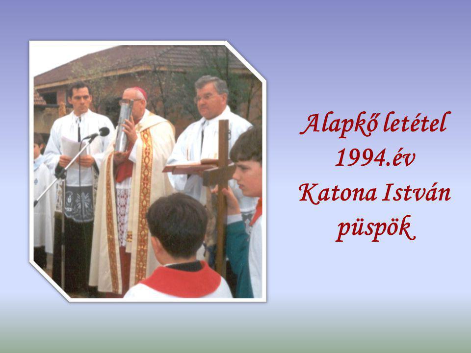 Alapkő letétel 1994.év Katona István püspök