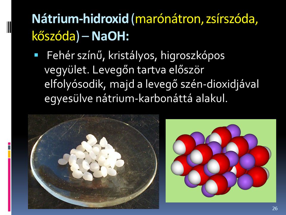 Nátrium-hidroxid (marónátron, zsírszóda, kőszóda) – NaOH: