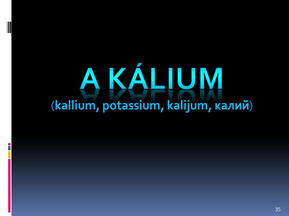 A kÁlIUM (kallium, potassium, kalijum, калий)