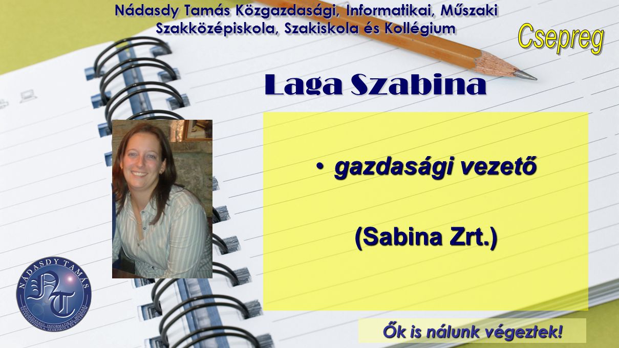 Laga Szabina gazdasági vezető (Sabina Zrt.) Ők is nálunk végeztek!