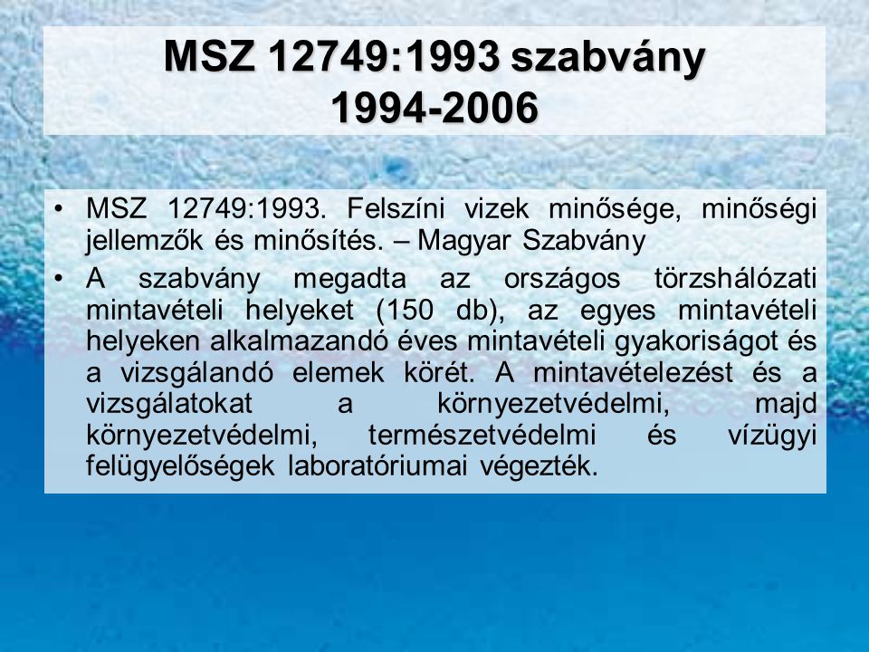 MSZ 12749:1993 szabvány MSZ 12749:1993. Felszíni vizek minősége, minőségi jellemzők és minősítés. – Magyar Szabvány.