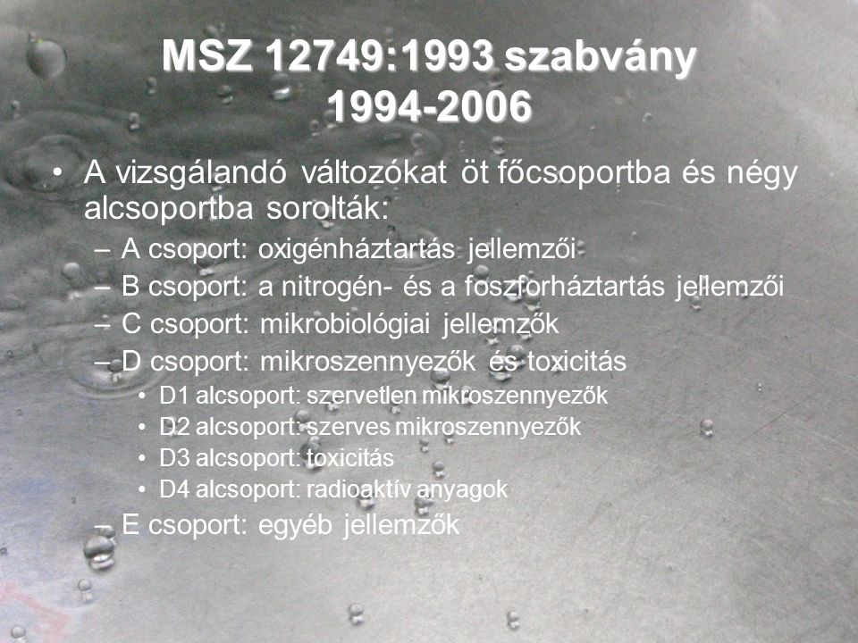 MSZ 12749:1993 szabvány A vizsgálandó változókat öt főcsoportba és négy alcsoportba sorolták: