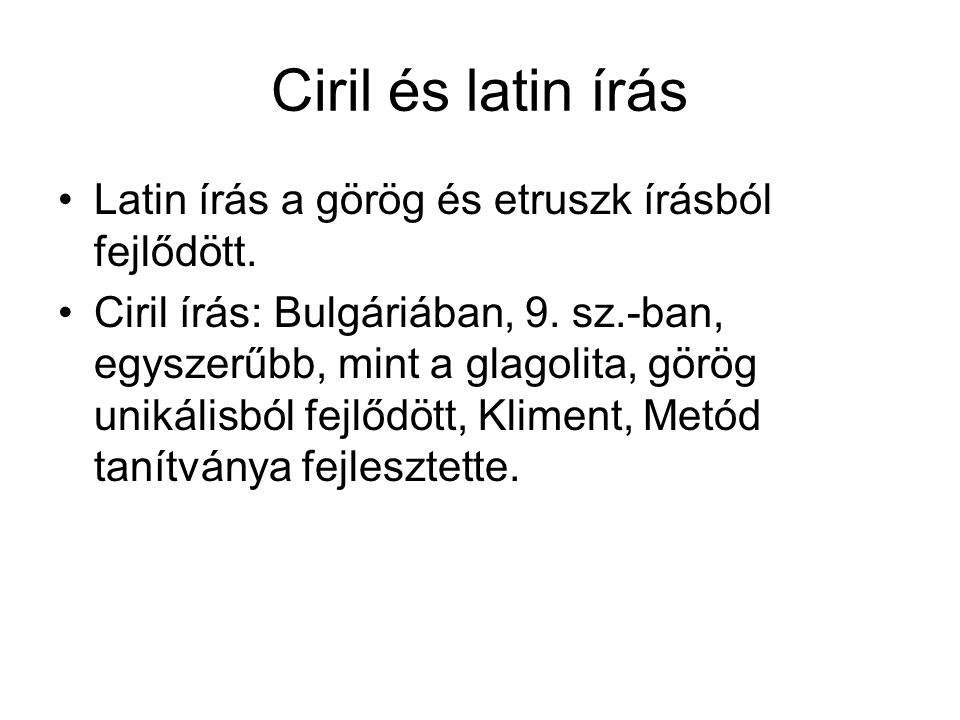 Ciril és latin írás Latin írás a görög és etruszk írásból fejlődött.