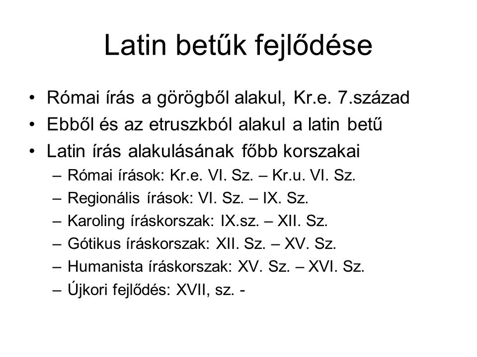 Latin betűk fejlődése Római írás a görögből alakul, Kr.e. 7.század