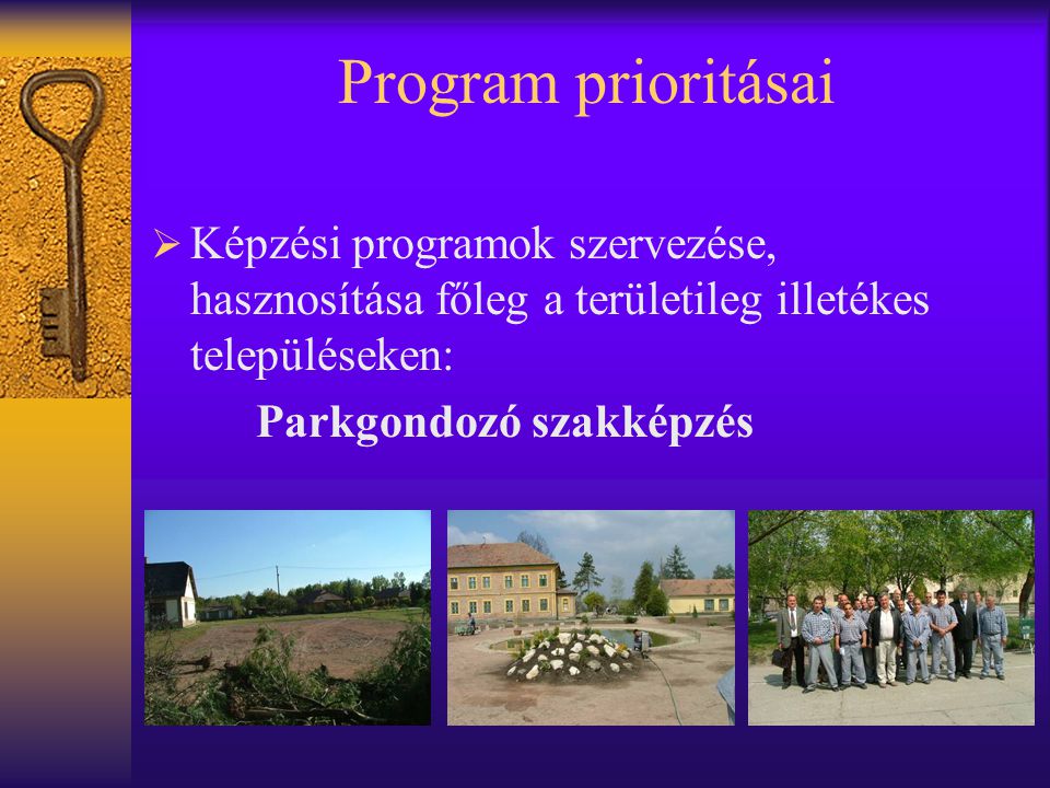 Program prioritásai Képzési programok szervezése, hasznosítása főleg a területileg illetékes településeken: