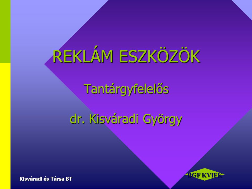 REKLÁM ESZKÖZÖK Tantárgyfelelős dr. Kisváradi György