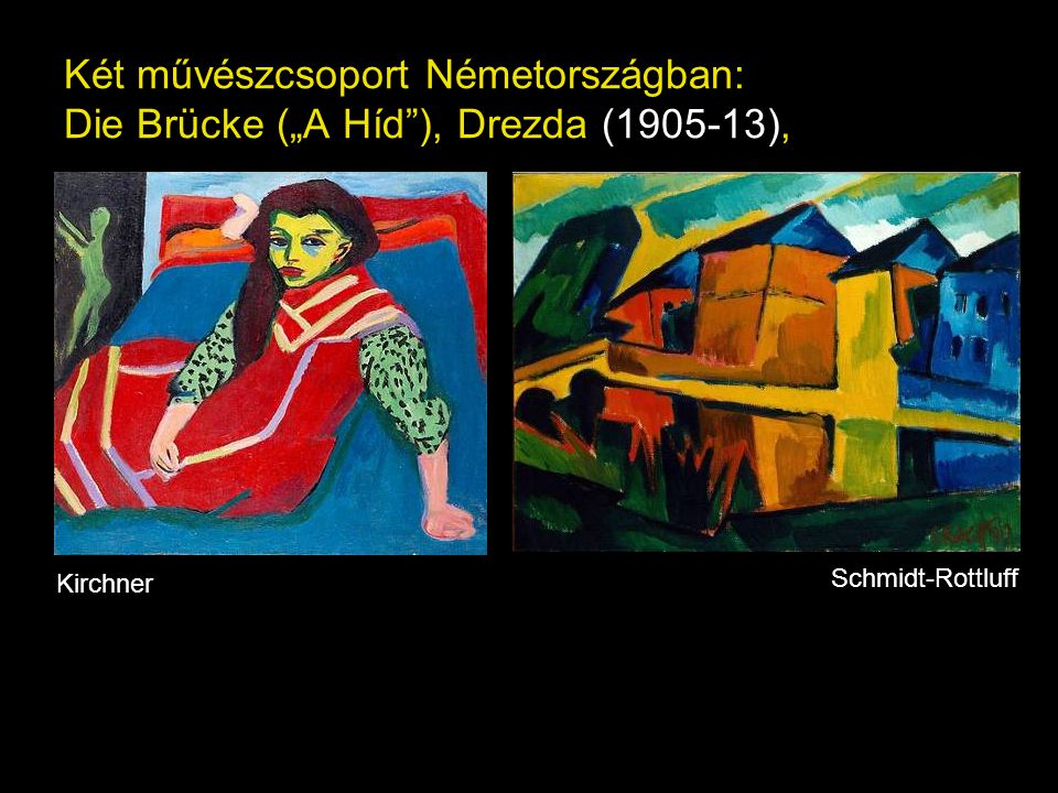 Két művészcsoport Németországban: Die Brücke („A Híd ), Drezda ( ),