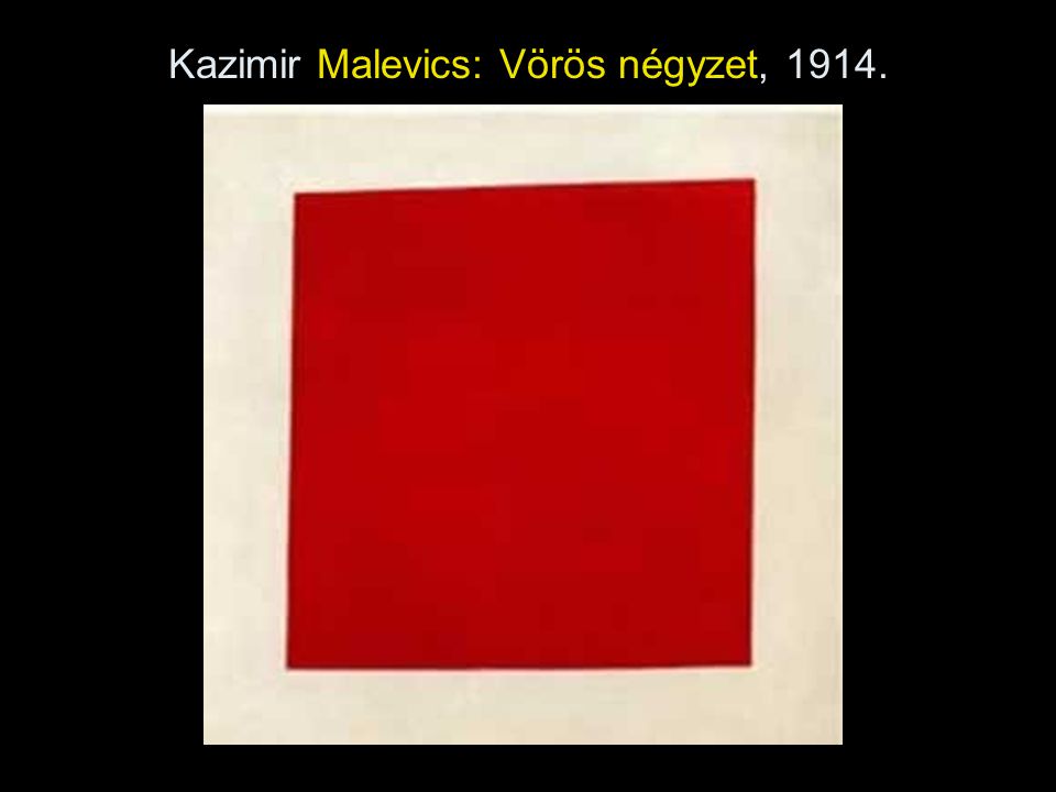 Kazimir Malevics: Vörös négyzet, 1914.