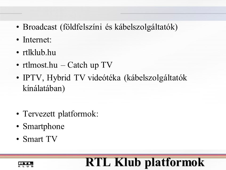 RTL Klub platformok Broadcast (földfelszíni és kábelszolgáltatók)