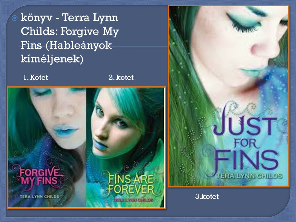 könyv - Terra Lynn Childs: Forgive My Fins (Hableányok kíméljenek)