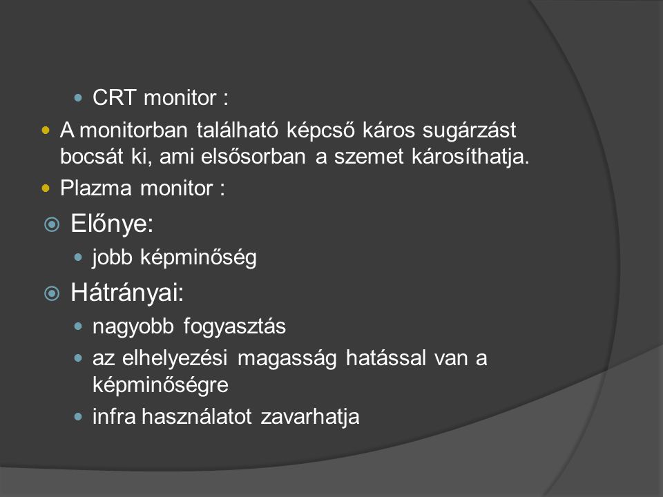 Előnye: Hátrányai: CRT monitor :