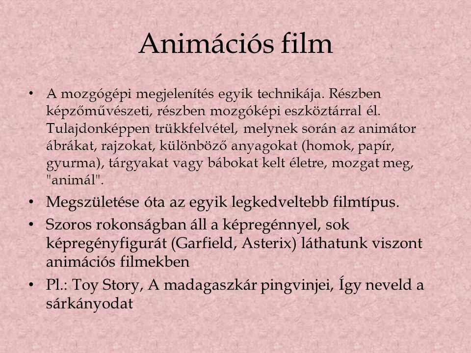Animációs film Megszületése óta az egyik legkedveltebb filmtípus.