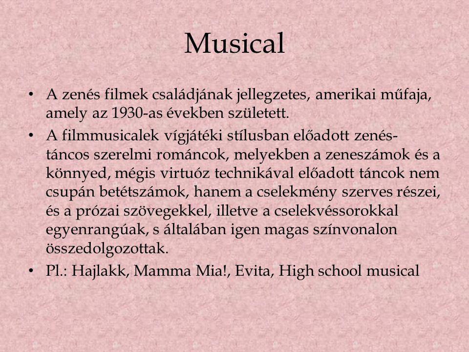 Musical A zenés filmek családjának jellegzetes, amerikai műfaja, amely az 1930-as években született.