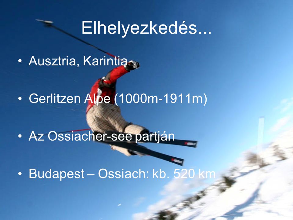 Elhelyezkedés... Ausztria, Karintia Gerlitzen Alpe (1000m-1911m)