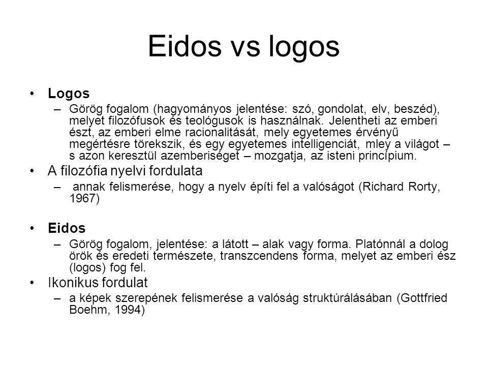 Eidos vs logos Logos A filozófia nyelvi fordulata Eidos
