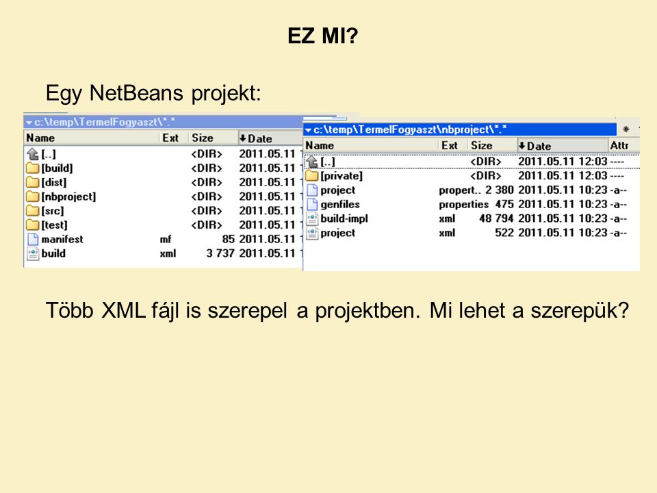EZ MI Egy NetBeans projekt: Több XML fájl is szerepel a projektben. Mi lehet a szerepük