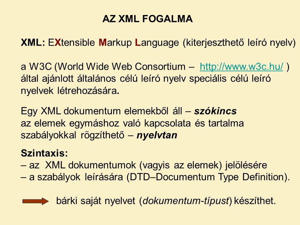 AZ XML FOGALMA XML: EXtensible Markup Language (kiterjeszthető leíró nyelv)