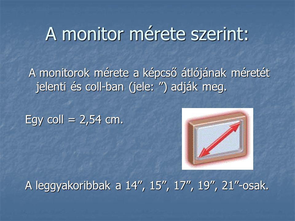 A monitor mérete szerint: