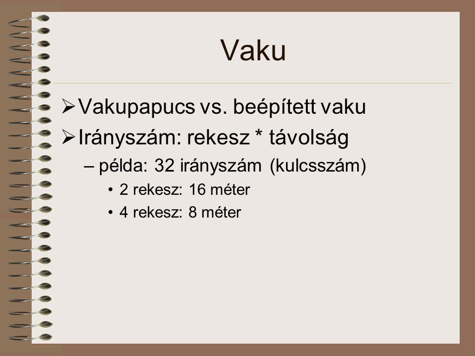Vaku Vakupapucs vs. beépített vaku Irányszám: rekesz * távolság