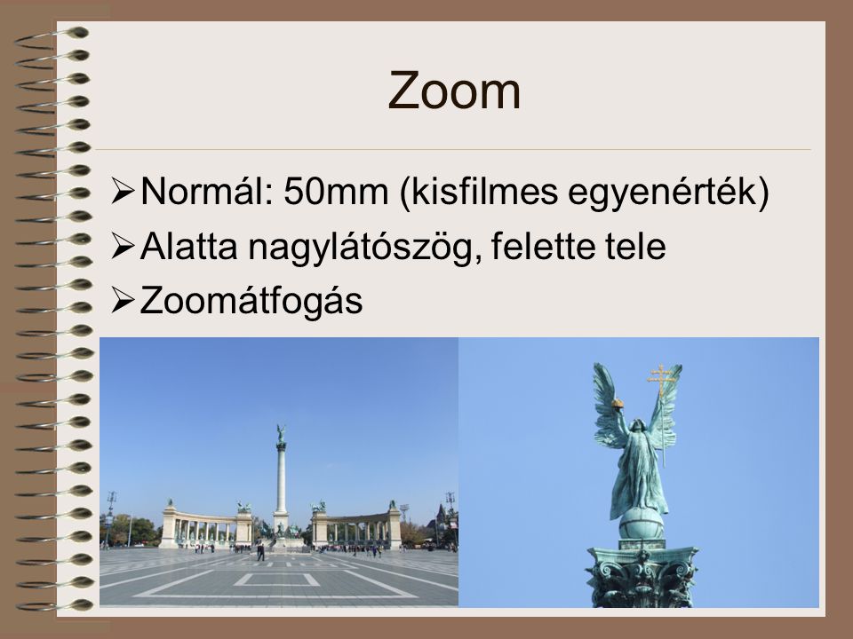 Zoom Normál: 50mm (kisfilmes egyenérték)