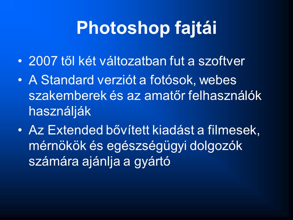 Photoshop fajtái 2007 től két változatban fut a szoftver