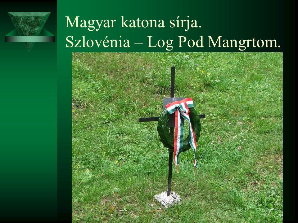 Magyar katona sírja. Szlovénia – Log Pod Mangrtom.