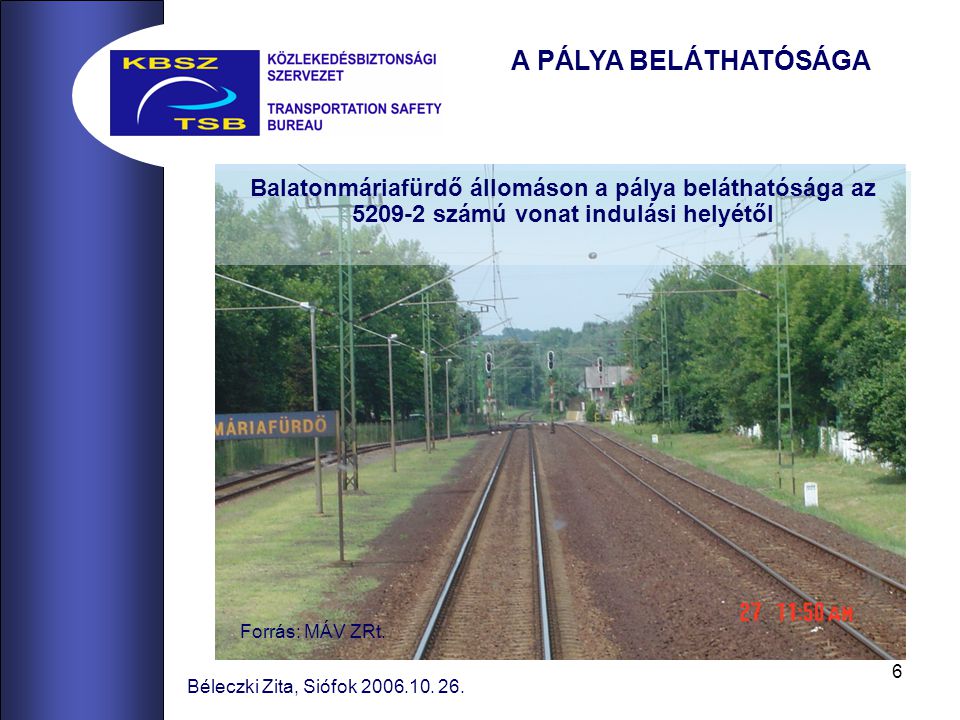 A PÁLYA BELÁTHATÓSÁGA Balatonmáriafürdő állomáson a pálya beláthatósága az számú vonat indulási helyétől.
