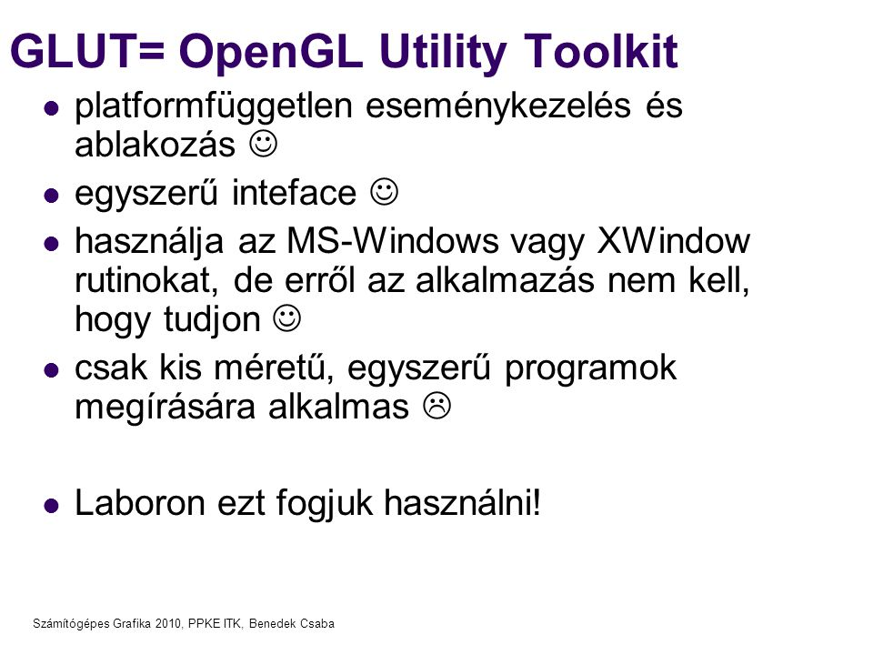 GLUT= OpenGL Utility Toolkit