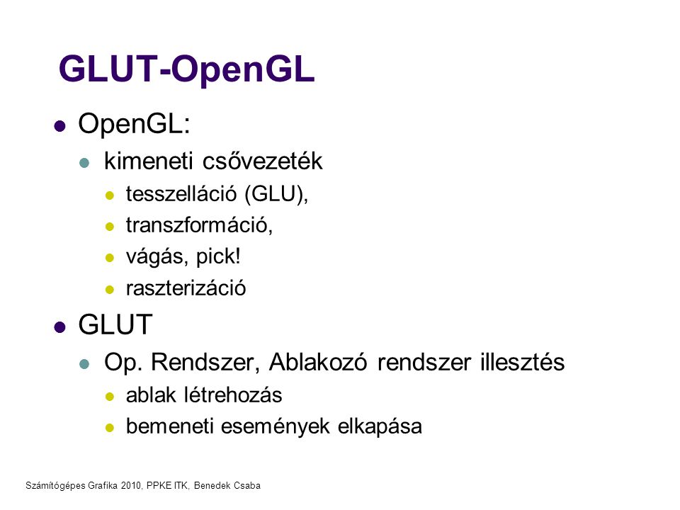 GLUT-OpenGL OpenGL: GLUT kimeneti csővezeték