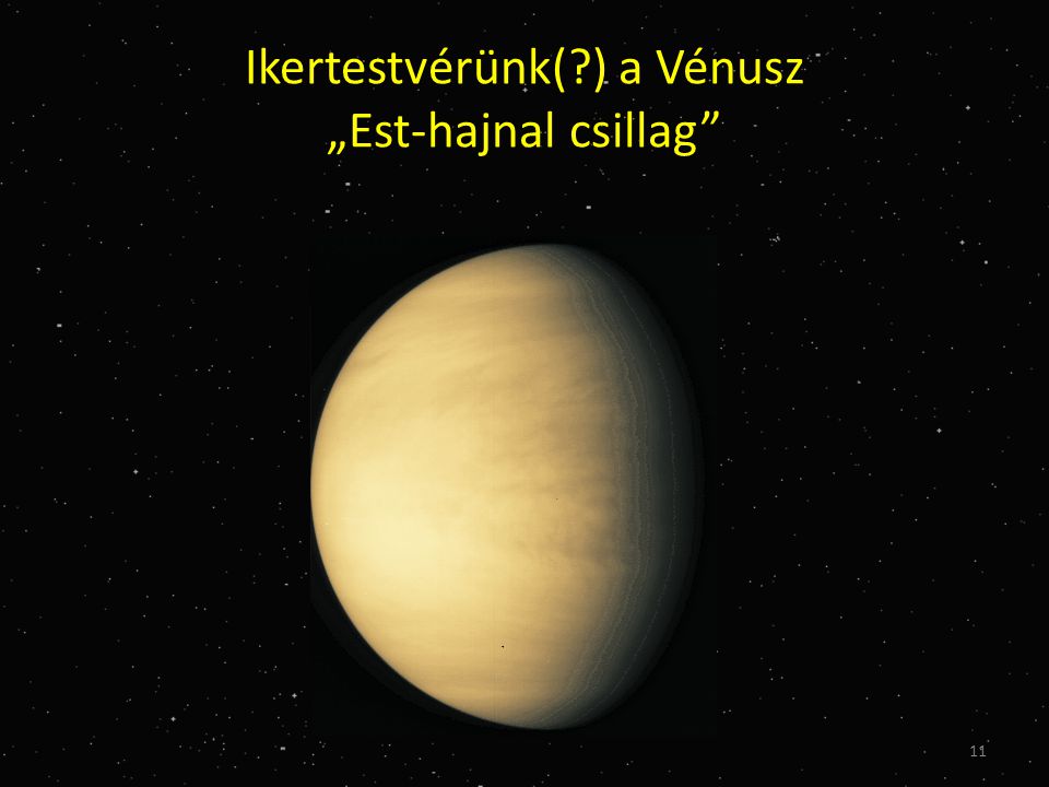 Ikertestvérünk( ) a Vénusz „Est-hajnal csillag