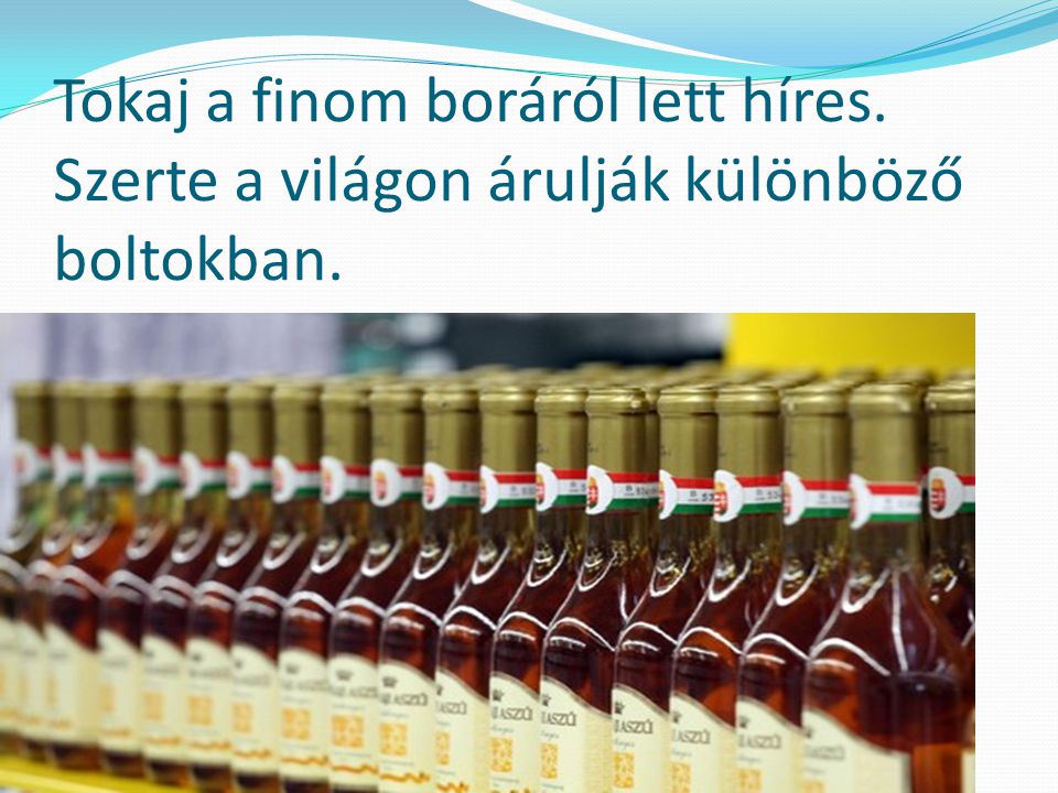 Tokaj a finom boráról lett híres