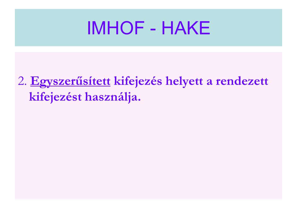 IMHOF - HAKE 2. Egyszerűsített kifejezés helyett a rendezett kifejezést használja.