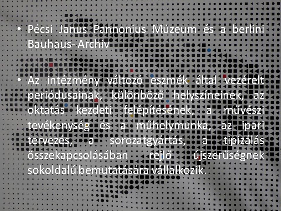 Pécsi Janus Pannonius Múzeum és a berlini Bauhaus- Archiv