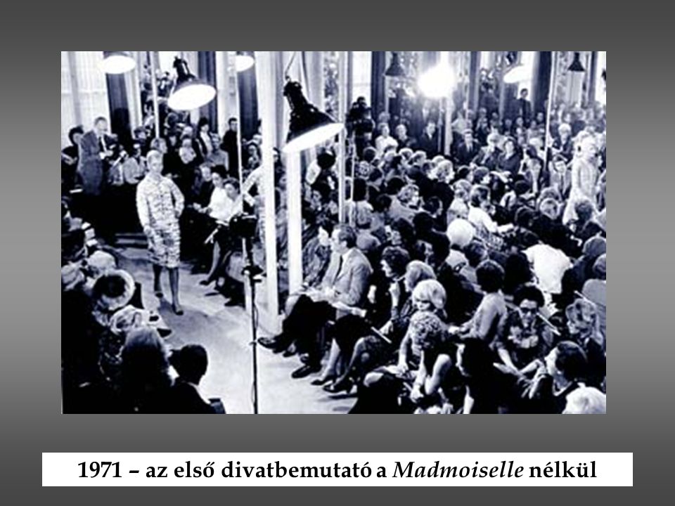 1971 – az első divatbemutató a Madmoiselle nélkül