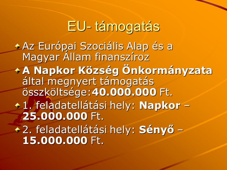 EU- támogatás Az Európai Szociális Alap és a Magyar Állam finanszíroz