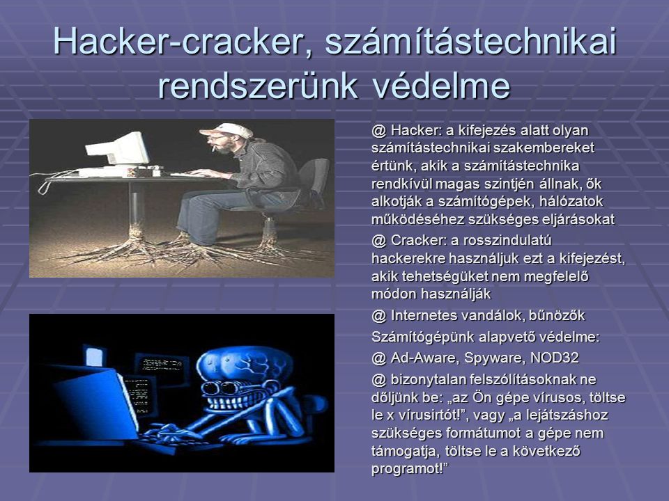 Hacker-cracker, számítástechnikai rendszerünk védelme
