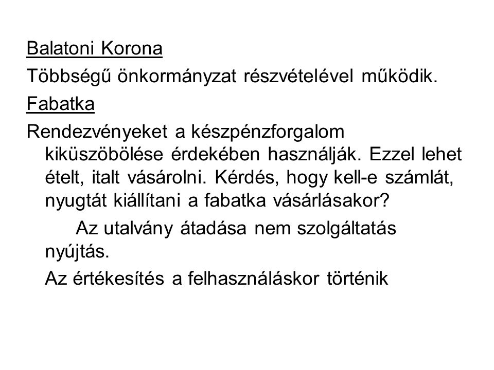 Balatoni Korona Többségű önkormányzat részvételével működik. Fabatka.