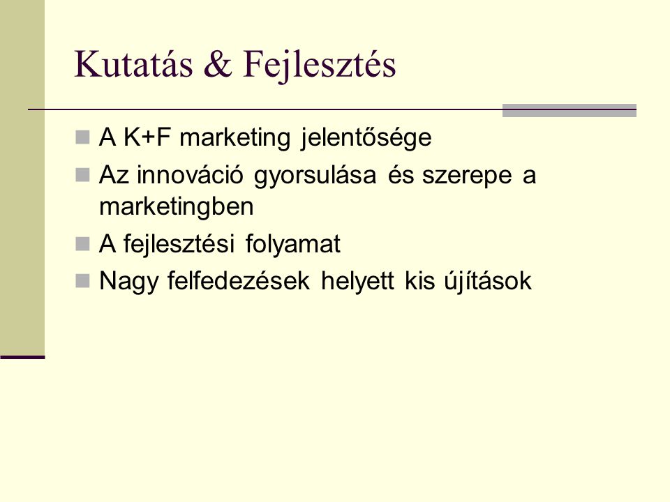 Kutatás & Fejlesztés A K+F marketing jelentősége