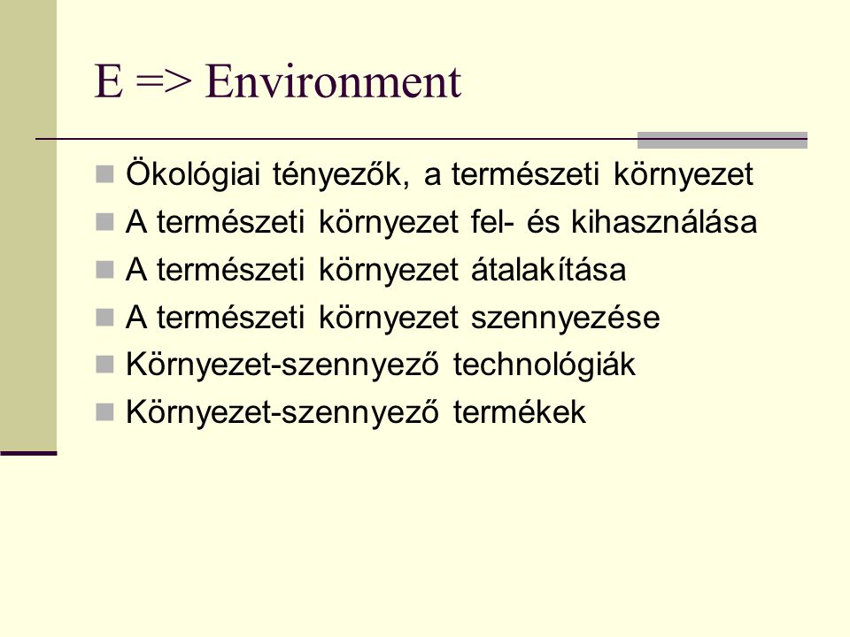 E => Environment Ökológiai tényezők, a természeti környezet