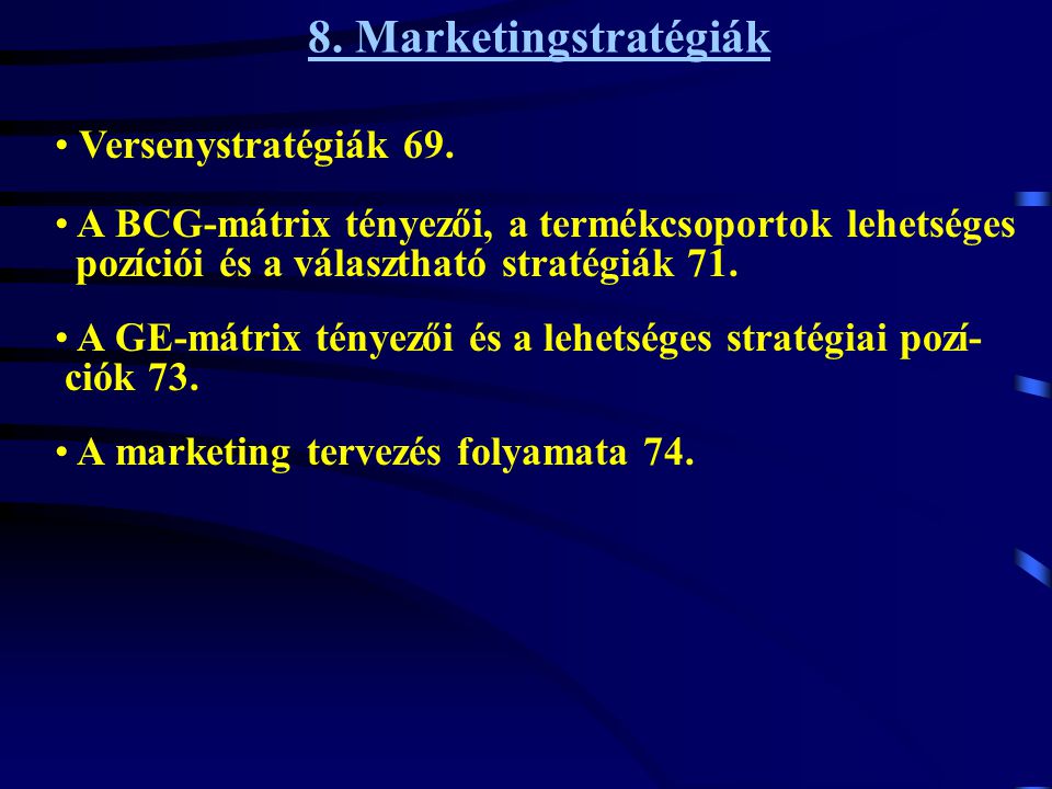 8. Marketingstratégiák Versenystratégiák 69.