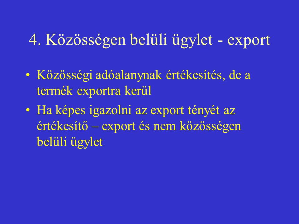 4. Közösségen belüli ügylet - export