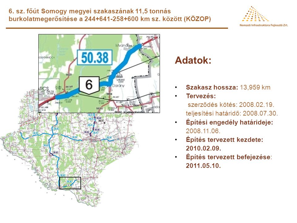 6. sz. főút Somogy megyei szakaszának 11,5 tonnás burkolatmegerősítése a km sz. között (KÖZOP)
