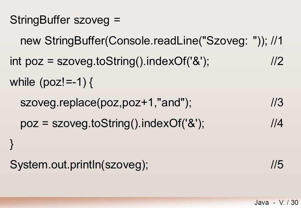 StringBuffer szoveg = new StringBuffer(Console.readLine( Szoveg: )); //1. int poz = szoveg.toString().indexOf( & ); //2.