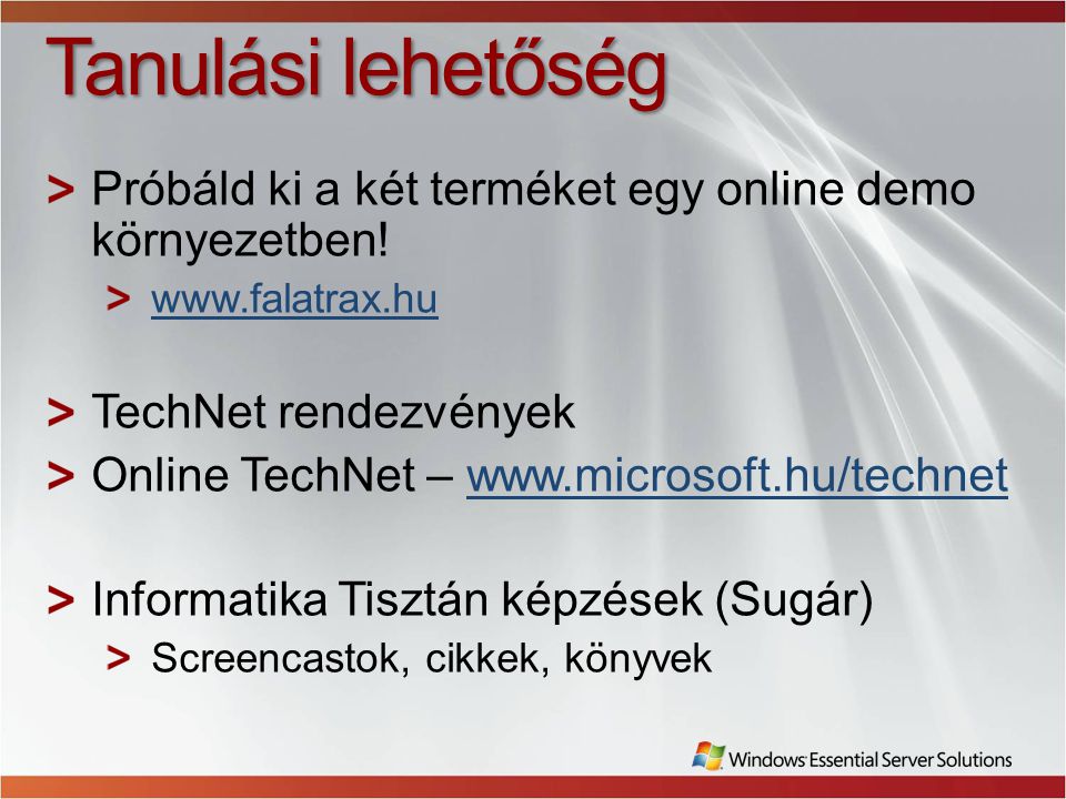 Tanulási lehetőség Próbáld ki a két terméket egy online demo környezetben!   TechNet rendezvények.