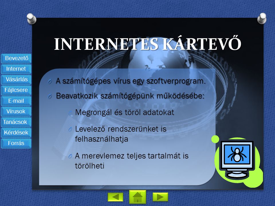 Internetes kártevő A számítógépes vírus egy szoftverprogram.