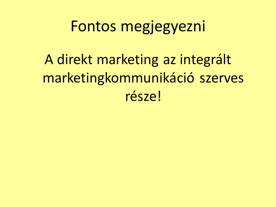 A direkt marketing az integrált marketingkommunikáció szerves része!